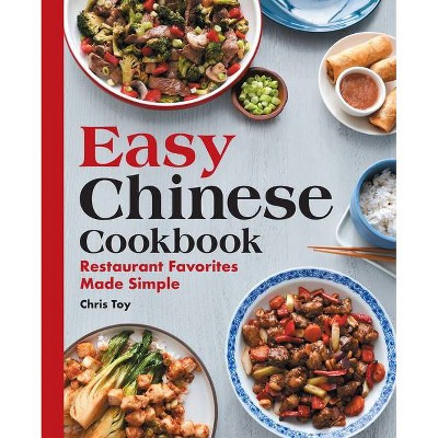 Easy Chinese Cookbook - by  Chris Toy (Paperback)