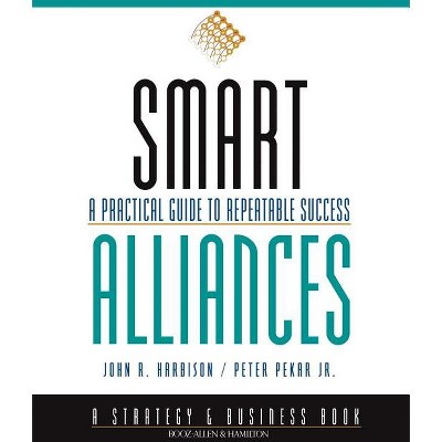 Smart Alliances - (J-B Bah Strategy & Business) by  John R Harbison & Peter Pekar (Paperback)
