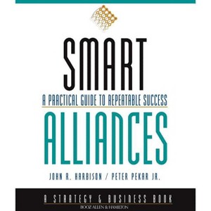 Smart Alliances - (J-B Bah Strategy & Business) by  John R Harbison & Peter Pekar (Paperback) - 1 of 1