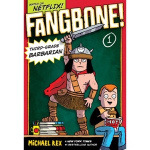 Fangbone! Third-Grade Barbarian - (Fangbone! Third Grade Barbarian) by  Michael Rex (Paperback) - 1 of 1