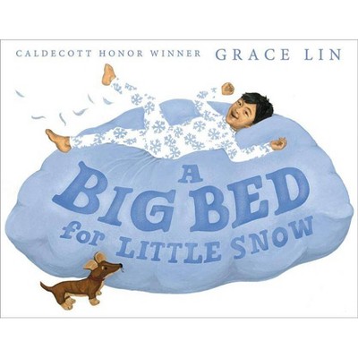 A Big Bed for Little Snow - by  Grace Lin (Hardcover)