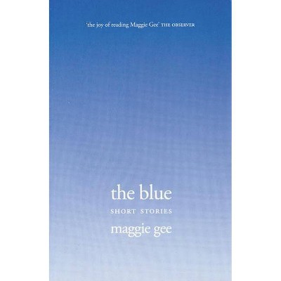 The Blue - by  Maggie Gee (Paperback)