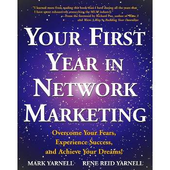 Your First Year in Network Marketing - by  Mark Yarnell & Rene Reid Yarnell (Paperback)