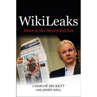 Wikileaks - by  Charlie Beckett (Hardcover)