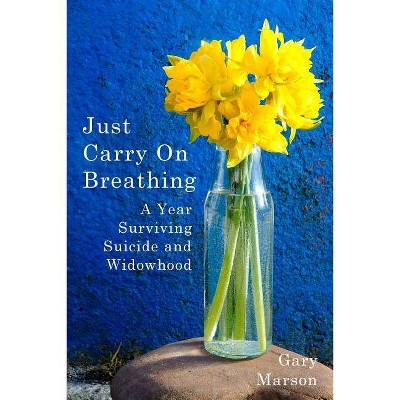 Just Carry On Breathing - by  Gary Marson (Paperback)