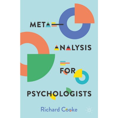 Meta-Analysis for Psychologists - by  Richard Cooke (Paperback)