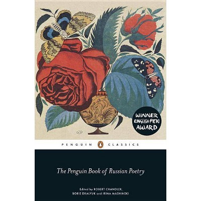 The Penguin Book of Russian Poetry - by  Robert Chandler & Boris Dralyuk & Irina Mashinski (Paperback)