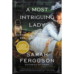 A Most Intriguing Lady - Large Print by  Sarah Ferguson (Paperback) - 1 of 1