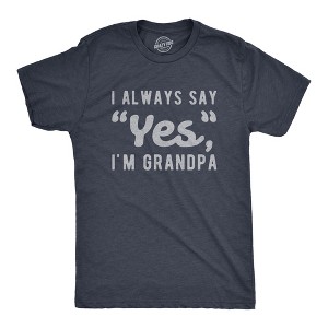 Mens I Always Say Yes I'm Grandpa Tshirt Cute Mothers Day Papa Grandparents Graphic Tee - Crazy Dog Men's T Shirt - 1 of 4