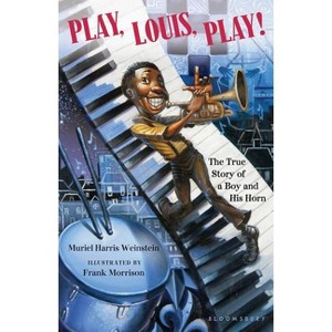 Play, Louis, Play! - by  Muriel Harris Weinstein (Paperback) - 1 of 1