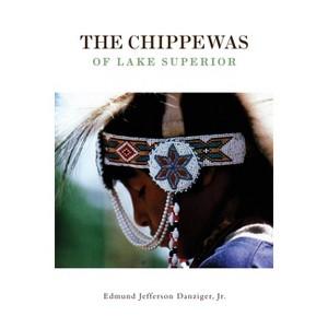 The Chippewas of Lake Superior, Volume 148 - (Civilization of the American Indian) (Paperback) - 1 of 1