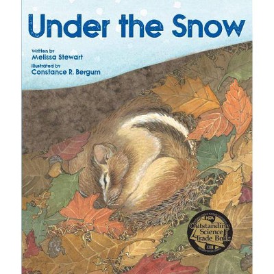 Under the Snow - by  Melissa Stewart (Paperback)