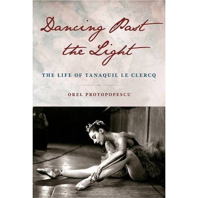 Dancing Past the Light - by  Orel Protopopescu (Hardcover)