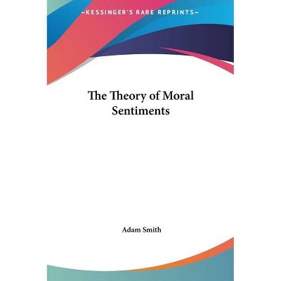 The Theory of Moral Sentiments - by  Adam Smith (Hardcover)