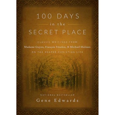 100 Days in the Secret Place - by  Gene Edwards (Hardcover)