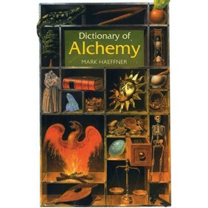 Dictionary of Alchemy - by  Mark Haeffner (Paperback) - 1 of 1