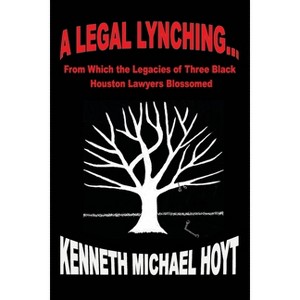A Legal Lynching... - by Kenneth Michael Hoyt - 1 of 1