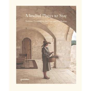 Mindful Places to Stay - by  Gestalten (Hardcover)