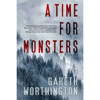 A Time for Monsters - by  Gareth Worthington (Paperback)