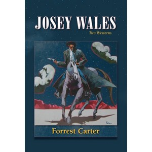 Josey Wales - by  Forrest Carter (Paperback) - 1 of 1