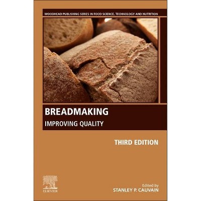 Breadmaking - (Woodhead Publishing Food Science, Technology and Nutrition) 3rd Edition by  Stanley P Cauvain (Paperback)