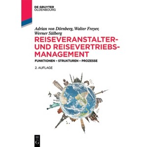 Reiseveranstalter- und Reisevertriebs-Management - (Lehr- Und Handbücher Zu Tourismus, Verkehr Und Freizeit) 2nd Edition (Hardcover) - 1 of 1
