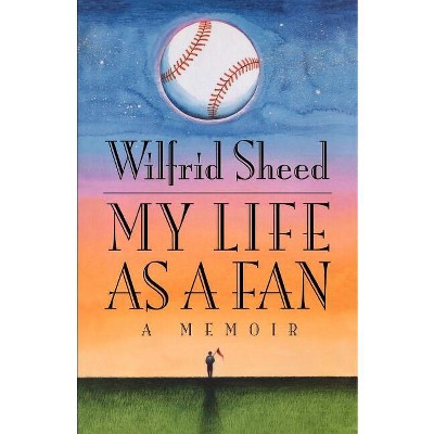 My Life as a Fan - by  Wilfrid Sheed (Paperback)