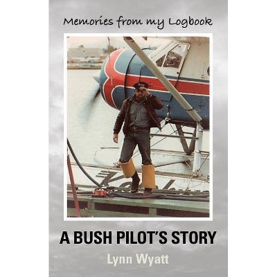 Memories from My Logbook - by  Lynn Wyatt (Paperback)