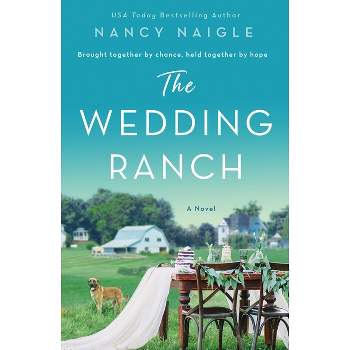 The Wedding Ranch - by  Nancy Naigle (Paperback)