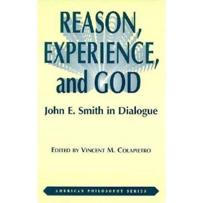 Reason, Experience, and God - (American Philosophy) by  Vincent Colapietro (Paperback)