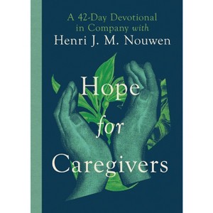 Hope for Caregivers - by  Henri Nouwen (Hardcover) - 1 of 1