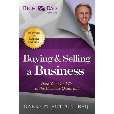 Buying & Selling a Business - by  Garrett Sutton (Paperback)