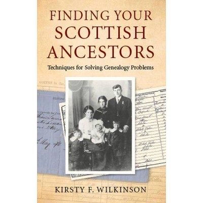 Finding Your Scottish Ancestors - by  Kirsty F Wilkinson (Hardcover)