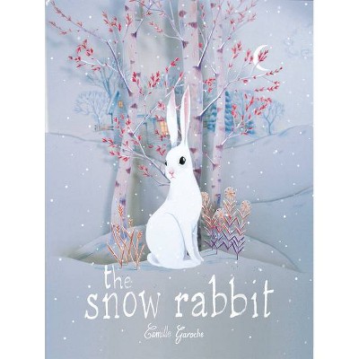 The Snow Rabbit - by  Camille Garoche (Hardcover)