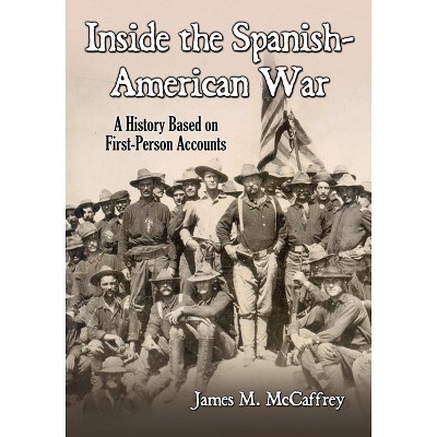 Inside the Spanish-American War - by  James M McCaffrey (Paperback)
