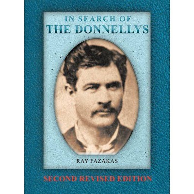 In Search of the Donnellys - by  Ray Fazakas (Paperback)