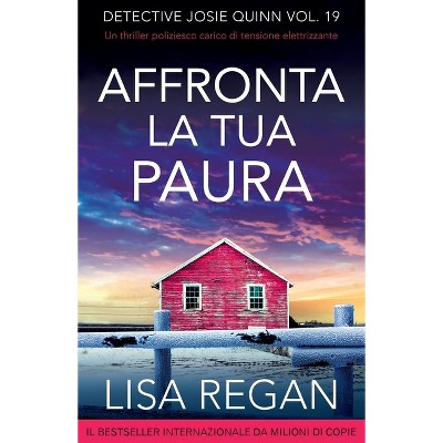 Affronta la tua paura - (Detective Josie Quinn) by  Lisa Regan (Paperback)