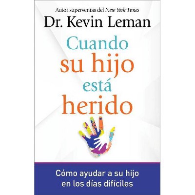 Cuando Su Hijo Está Herido - by  Kevin Leman (Paperback)