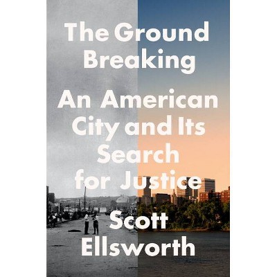 The Ground Breaking - by  Scott Ellsworth (Hardcover)