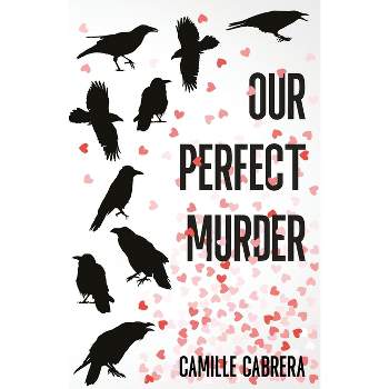 Our Perfect Murder - by  Camille Cabrera (Paperback)