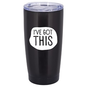 100 North 20 Ounce Stainless Steel On the Go Travel Tumbler With Push Top Lid, I've Got This Black - 1 of 4