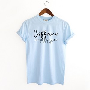 Simply Sage Market Women's Caffeine Because Mommin' Ain't Easy Short Sleeve Garment Dyed Tee - 1 of 2
