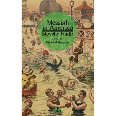 Messiah in America - by  Moyshe Nadir (Paperback)