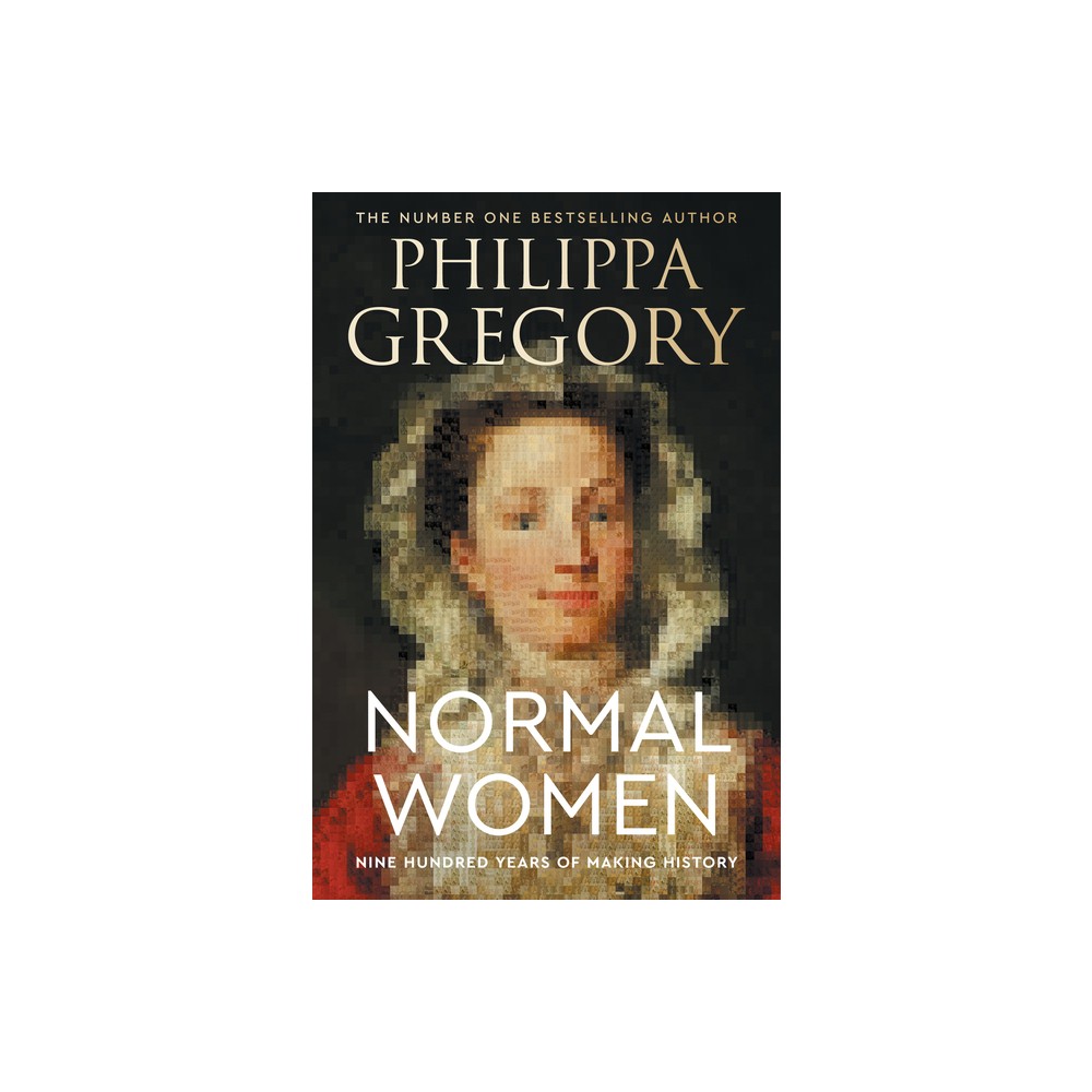 Normal Women - by Philippa Gregory (Hardcover)