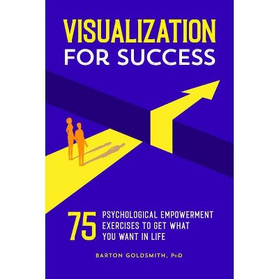 Visualization for Success - by  Barton Goldsmith (Paperback)