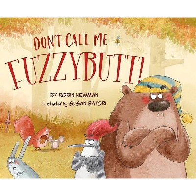 Don't Call Me Fuzzybutt! - by  Robin Newman (Hardcover)