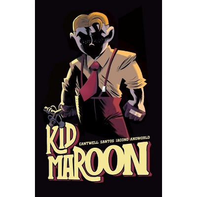 Kid Maroon - by  Christopher Cantwell (Paperback)