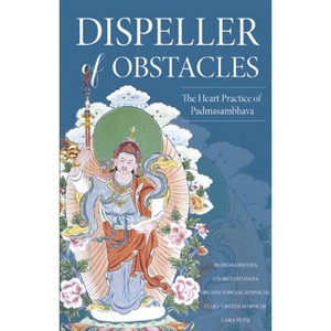 Dispeller of Obstacles - by  Padmasambhava Guru Rinpoche & Lama Pema Tashi Putsi (Paperback) - 1 of 1