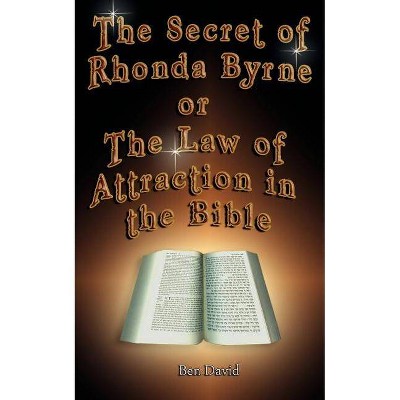 The Secret of Rhonda Byrne or the Law of Attraction in the Bible - by  Ben David (Paperback)