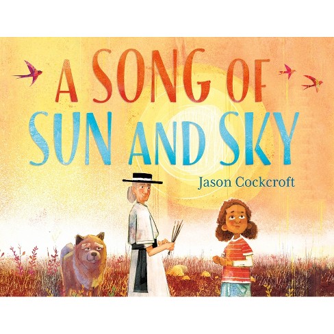 A Song Of Sun And Sky - By Jason Cockcroft (hardcover) : Target